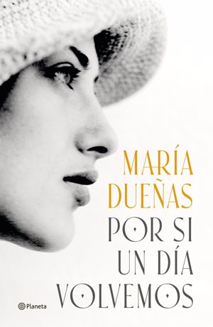 'Por si un día volvemos', la nueva novela de María Dueñas, llega a las librerías el próximo 26 de marzo