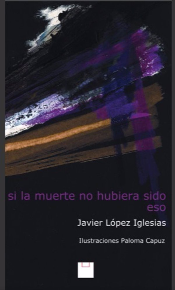 Javier López Iglesias publica su quinto poemario 'Si la muerte no hubiera sido eso': 