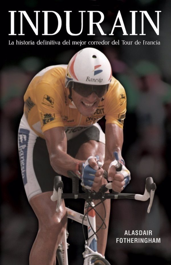 Sale a la venta el libro 'Indurain', el lado humano del mejor ciclista del Tour de Francia