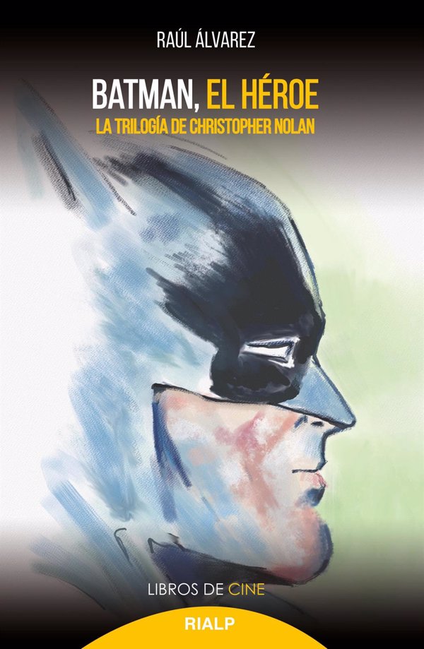 Ediciones Rialp publica 'Batman. El héroe. La trilogía de Christopher Nolan', de Raúl Álvarez